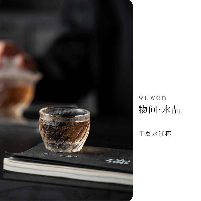 物问水晶半夏水缸杯70cc手工耐热茶室客杯日式高档茶杯主人杯
